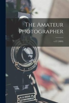 The Amateur Photographer; v.17 (1893) - Anonymous