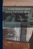 Cincinnati Bar Association, 1872-1922: Celebration of Fiftieth Anniversary at Hotel Gibson, Wednesday, April Nineteenth, Nineteen Twenty-two, the Pres
