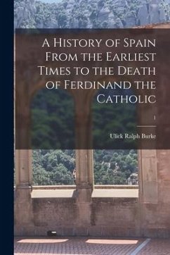Cover A History of Spain From the Earliest Times to the Death of Ferdinand the Catholic; 1