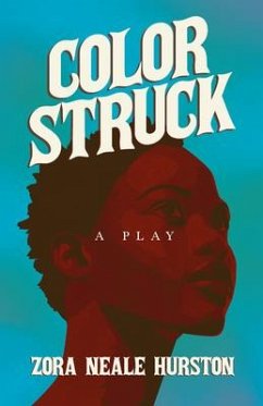 Color Struck - A Play;Including the Introductory Essay 'A Brief History of the Harlem Renaissance' - Hurston, Zora Neale