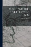 Brazil and the River Plate in 1868: Showing the Progress of Those Countries Since His Former Visit in 1853