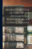 Abstract of Title of Part of the Richardville Reserve in Allen County, Indiana