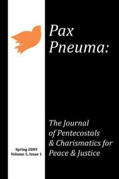 Pax Pneuma: The Journal of Pentecostals & Charismatics for Peace & Justice, Spring 2009, Volume 5, Issue 1