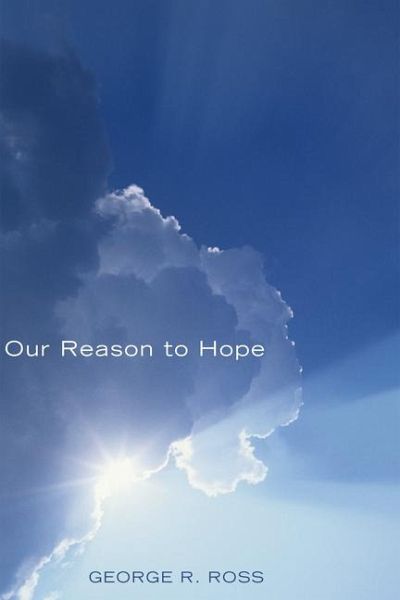 Our Reason to Hope Our Reason to Hope