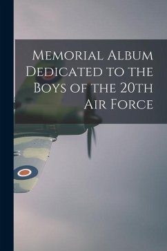 Memorial Album Dedicated to the Boys of the 20th Air Force - Anonymous