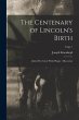 The Centenary of Lincoln's Birth: [and,... - Bild 1
