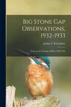 Big Stone Gap Observations, 1932-1933; Notes on the Nesting of Birds, 1932-1934