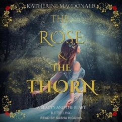 The Rose and the Thorn: A Beauty and the Beast Retelling - MacDonald, Katherine
