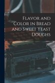 Flavor and Color in Bread and Sweet Yeast Doughs