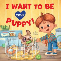 I Want to Be Your Puppy! - Clever Publishing; Ulyeva, Elena