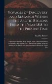 Voyages of Discovery and Research Within the Arctic Regions From the Year 1818 to the Present Time [microform]