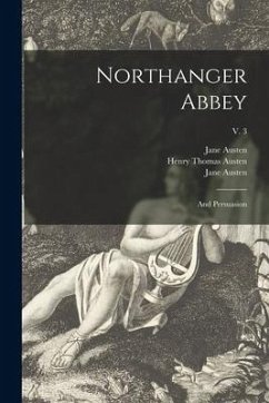 Northanger Abbey: and Persuasion; v. 3 - Austen, Jane; Austen, Henry Thomas