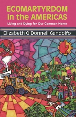 Ecomartyrdom in the Americas: Living and Dying for Our Common Home - Gandolfo