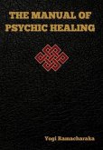 The Manual of Psychic Healing