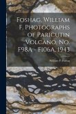 Foshag, William F. Photographs of Paricutin Volcano, No. F98A - F106A, 1943