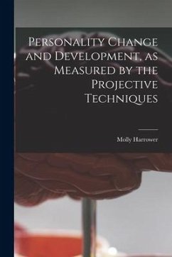 Personality Change and Development, as Measured by the Projective Techniques - Harrower, Molly
