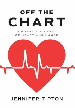 Off the Chart: A Nurse's Journey of Heart and Humor - Tipton, Jennifer