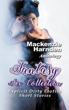 Fantasy Sex Collection: Explicit Dirty Erotica Short Stories - Harnden, Mackenzie