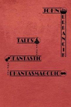 Tales of the Fantastic and the Phantasmagoric - Urbancik, John
