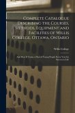 Complete Catalogue Describing the Courses, Methods, Equipment and Facilities of Willis College, Ottawa, Ontario [microform]: and How It Trains a Host