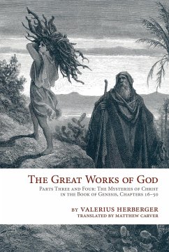 The Great Works of God, Or, Jesus, the Heart and Center of Scripture - Herberger, Valerius