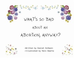Cover What's So Bad about an Abortion, Anyway?
