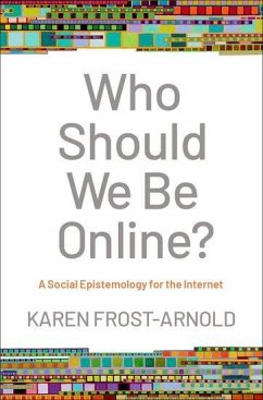 Who Should We Be Online? - Frost-Arnold, Karen (Associate Professor of Philosophy, Associate Pr