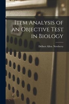 Item Analysis of an Objective Test in Biology - Newberry, Delbert Allen