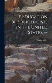The Education of Sociologists in the United States. --