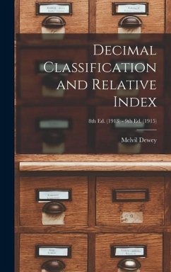 Decimal Classification and Relative Index; 8th ed. (1913) - 9th ed. (1915) - Dewey, Melvil