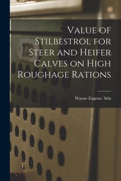 Value of Stilbestrol for Steer and Heifer Calves on High Roughage Rations - Stitt, Wayne Eugene
