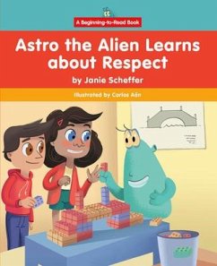 Astro the Alien Learns about Respect - Scheffer, Janie