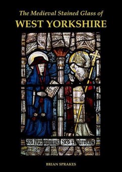 The Medieval Stained Glass of West Yorkshire - Sprakes, Brian