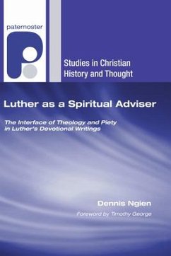 Luther as a Spiritual Adviser: The Interface of Theology and Piety in Luther's Devotional Writings - Ngien, Dennis