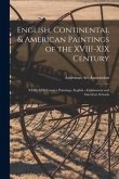 English, Continental & American Paintings of the XVIII-XIX Century; XVIII-XIX Century Paintings, English - Continental and American Schools