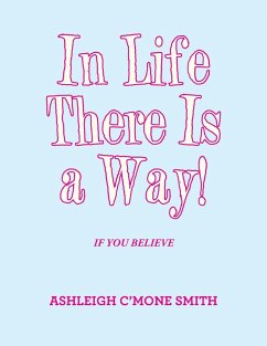 In Life There Is a Way! - Smith, Ashleigh C'Mone