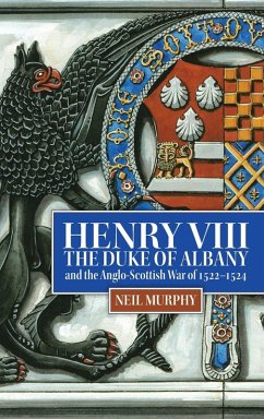 Cover Henry VIII, the Duke of Albany and the Anglo-Scottish War of 1522-1524