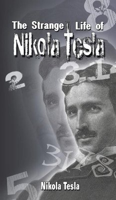 The Strange Life of Nikola Tesla - Tesla, Nikola