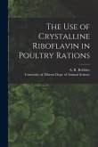 The Use of Crystalline Riboflavin in Poultry Rations