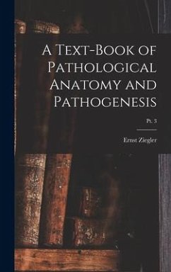 A Text-book of Pathological Anatomy and Pathogenesis; pt. 3 - Ziegler, Ernst