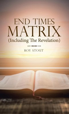 End Times Matrix (Including the Revelation) - Stout, Roy