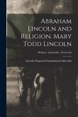 Abraham Lincoln and Religion. Mary Todd Lincoln; Religion - Spiritualist - M Lincoln