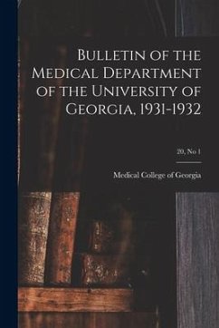 Bulletin of the Medical Department of the University of Georgia, 1931-1932; 20, no 1