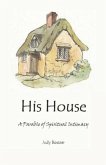His House: A Parable of Spiritual Intimacy
