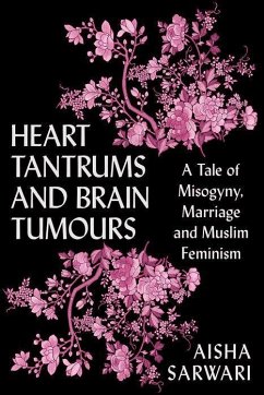 Heart Tantrums and Brain Tumors - Sarwari, Aisha