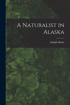 A Naturalist in Alaska - Murie, Adolph