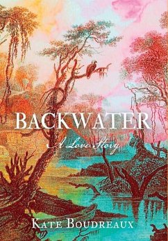 Backwater: A Love Story - Boudreaux, Kate