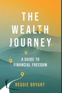 The Wealth Journey: A Guide to Financial Freedom - Bryant, Reggie