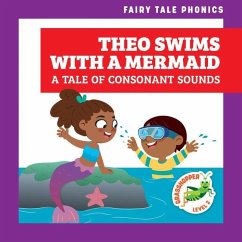 Theo Swims with a Mermaid: A Tale of Consonant Sounds - Donnelly, Rebecca