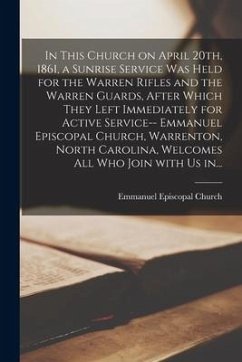 In This Church on April 20th, 1861, a Sunrise Service Was Held for the Warren Rifles and the Warren Guards, After Which They Left Immediately for Acti